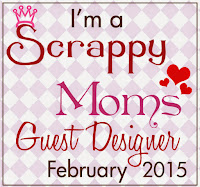 I'm a Scrappy Mom's Guest Designer
