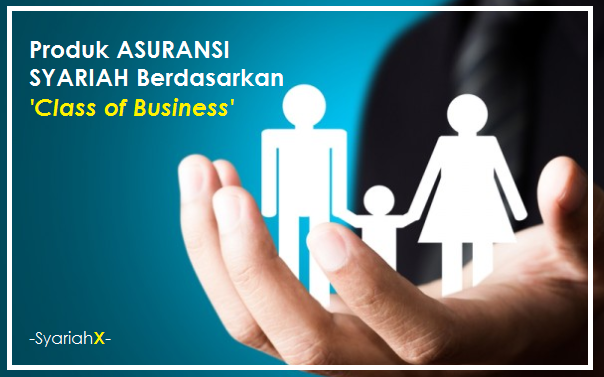 Produk Asuransi Syariah Berdasarkan 'Class of Business'