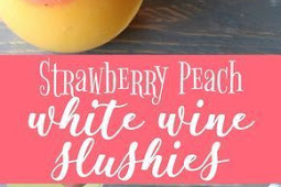 Strawberry Peach White Wine Slushie