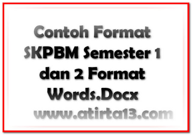  Surat Keputusan Proses Belajar Mengajar atau disingkat dengan SKPMB yakni surat keputusa Contoh Format SKPBM Semester 1 dan 2 Format Words.Docx