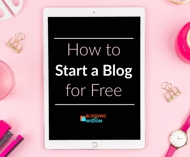 How to blog for free blogging with wisdom