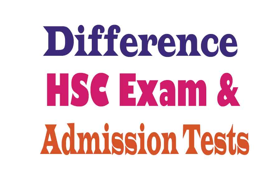 Difference between HSC Examination and University Admission test ...