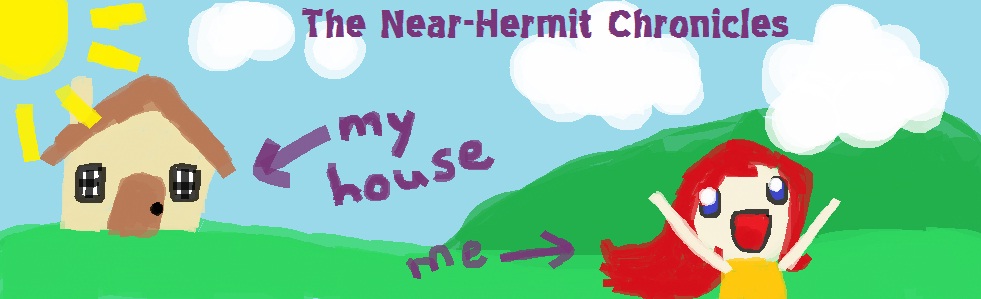 The Near-Hermit Chronicles