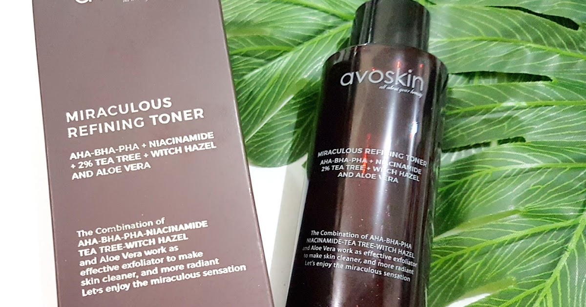 Review Avoskin Miraculous Refining Toner The Journey Beauty and