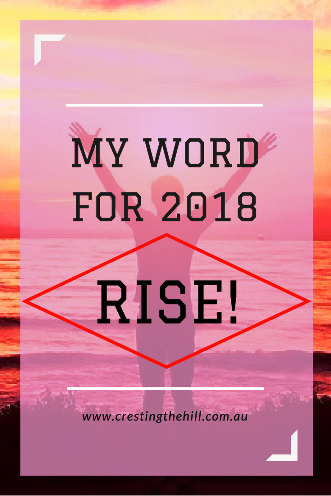 My Word for 2018 is RISE - like a phoenix rising from 2017's ashes