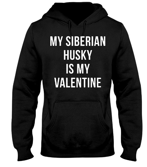 Siberian Husky Is My Valentine T Shirts Hoodie