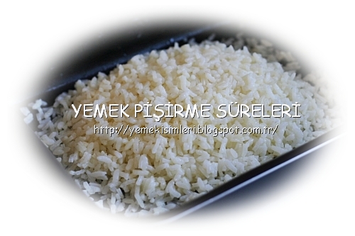 yapışmayan pilav pişirme süresi YEMEK PİŞİRME SÜRELERİ