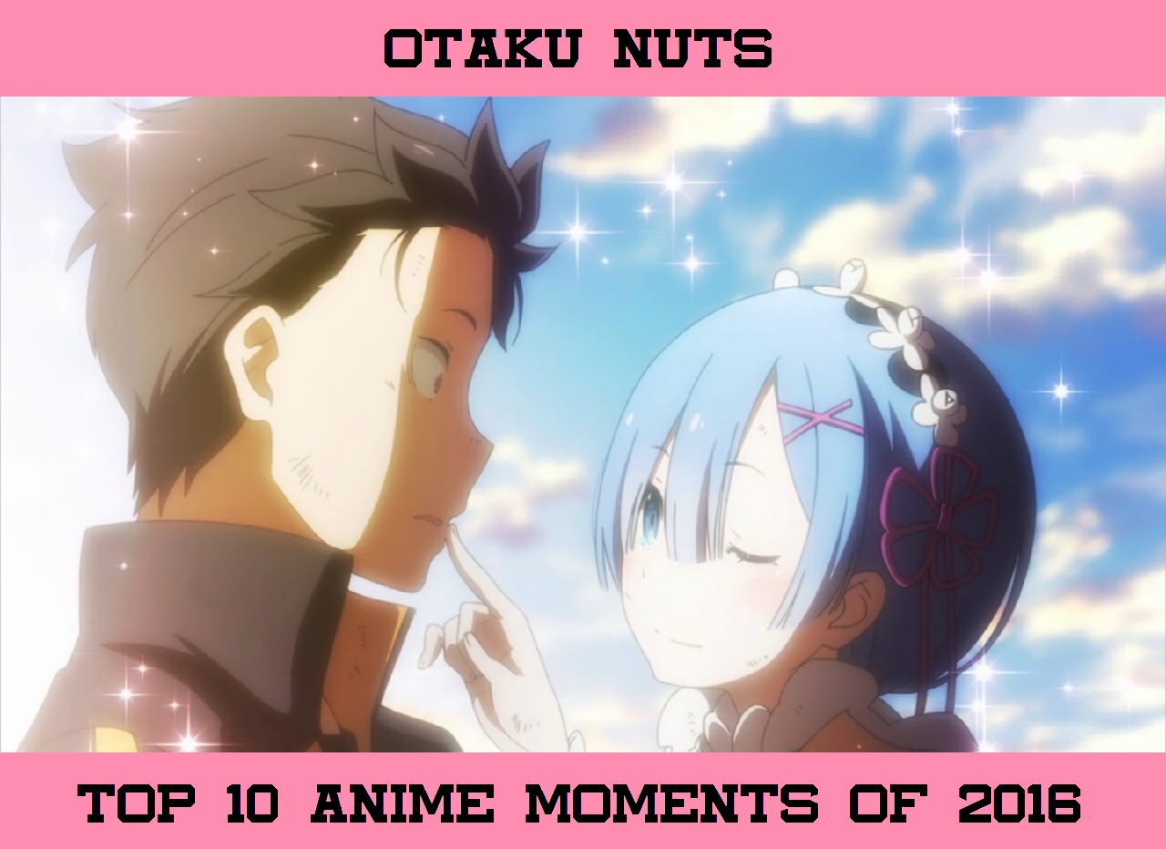 Otaku Nuts: Top 10 Anime Moments of 2016