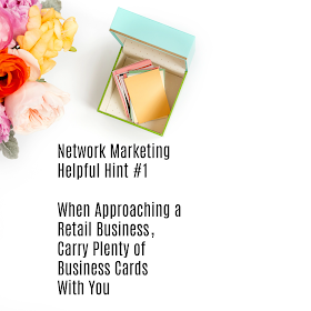 New to Network Marketing-Have plenty of business cards with you