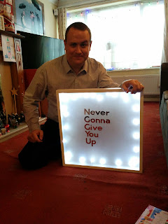 A light box and until Daddy decides what he would like it to say I Rick Rolled him.