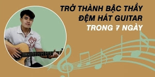 Khóa học: Trở thành bậc thầy đệm hát guitar 