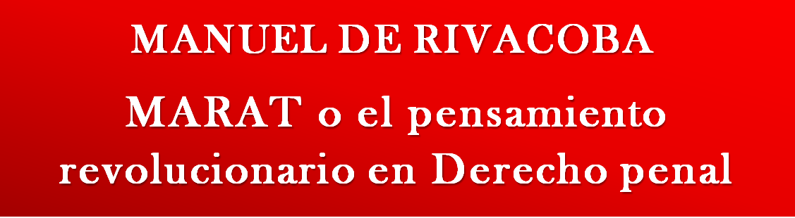 RIVACOBA:  Jean-Paul MARAT o el pensamiento revolucionario en Derecho penal.