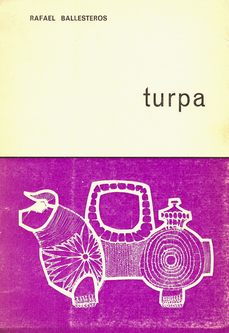 Rafael Ballesteros, "Turpa”.  Ed. El Toro de Barro,  Carboneras del Guadazaón, Cuenca 1972. edicioneseltorodebarro@yahoo.es