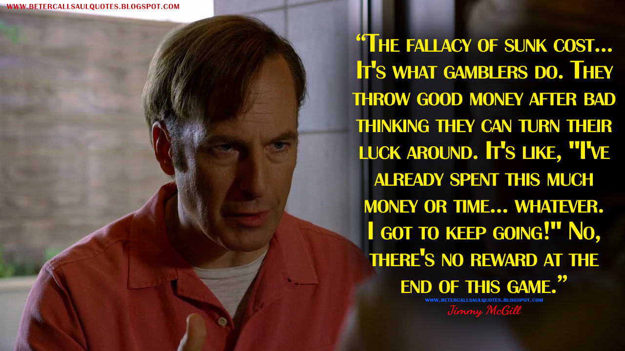 The-fallacy-of-sunk-cost...-It%2527s-what-gamblers-do.-They-throw-good-money-after-bad-thinking-they-can-turn-their-luck-around.-It%2527s-like%252C.jpg
