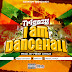 Trigazy - I Am Dancehall, Cover Artwork Designed By Dangles Graphics [DanglesGfx] Call/WhatsApp: +233246141226.