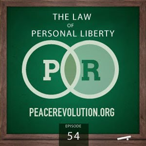Peace Revolution: Episode054 - The Law of Personal Liberty