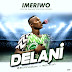F! MUSIC: DELANi - Imeriwo (Super Eagles Victory Song) | @FoshoENT_Radio