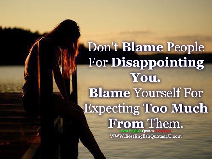 Don't Blame People For Disappointing You.
