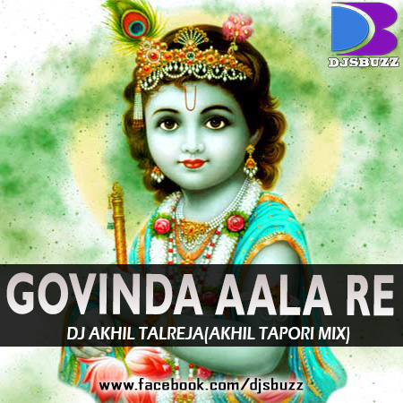 Govinda Aala Re (Akhil Tapori Mix) – DJ AKHIL TALREJA