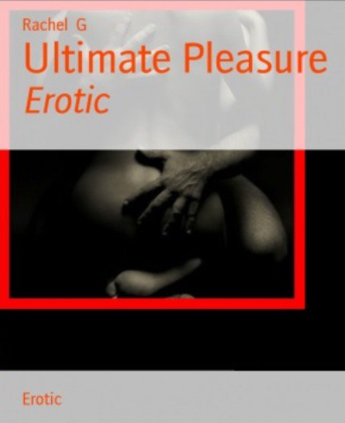Ultimate Pleasure by Rachel G