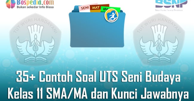 Lengkap 35 Contoh Soal Uts Seni Budaya Kelas 11 Sma Ma Dan Kunci Jawabnya Terbaru Bospedia