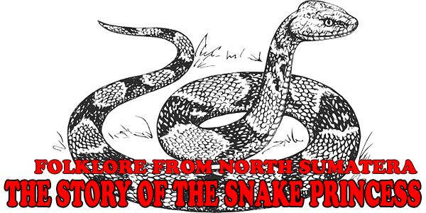 The Story of the Snake Princess - North Sumatra