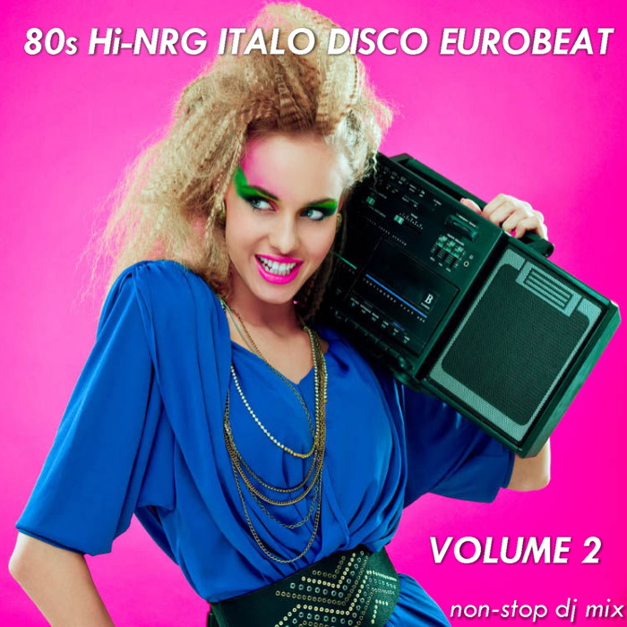 Retro Disco Hi Nrg 80s Hi Nrg Italo Disco Eurobeat Non Stop Mix Volume 2
