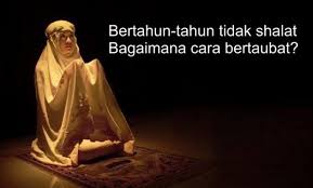 Pernah Bertahun-tahun Meninggalkan Shalat, Apa Yang Harus Dilakukan?