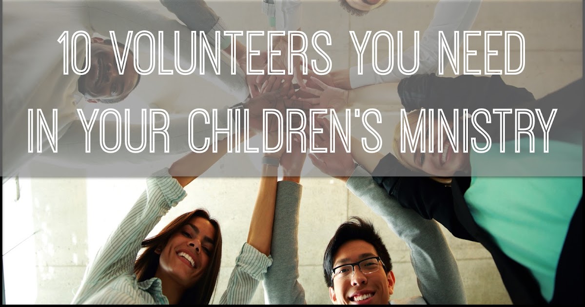 10 Volunteers You Need in Your Children's Ministry