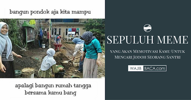 Cari Jodoh? 10 Meme Berikut Akan Memotivasi Kamu Untuk Mencari Jodoh Seorang Santri Cari Jodoh? 10 Meme Berikut Akan Memotivasi Kamu Untuk Mencari Jodoh Seorang Santri