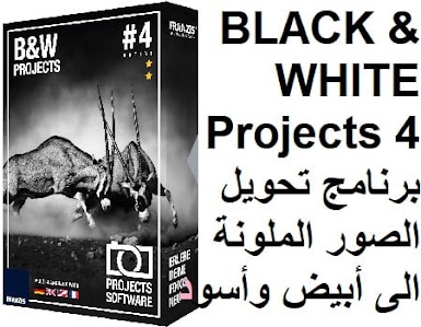 BLACK & WHITE Projects 4 برنامج تحويل الصور الملونة الى أبيض وأسود