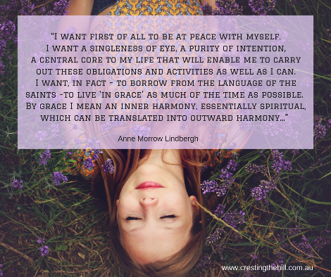 I want to be to be at peace with myself. I want a singleness of eye, a purity of intention, a central core to my life