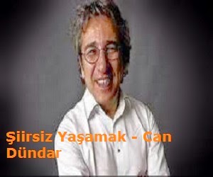 Şiirsiz Yaşamak - Can Dündar Şiirsiz Yaşamak - Can Dündar