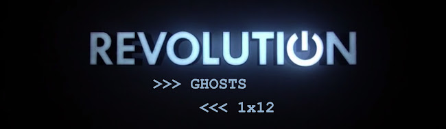 Revolution Episode 1x12 Ghosts