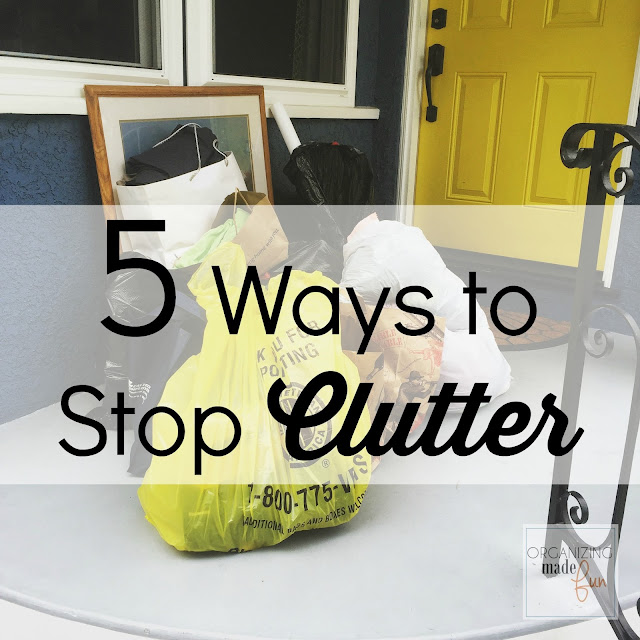 5 Ways to Stop Clutter:: OrganizingMadeFun.com