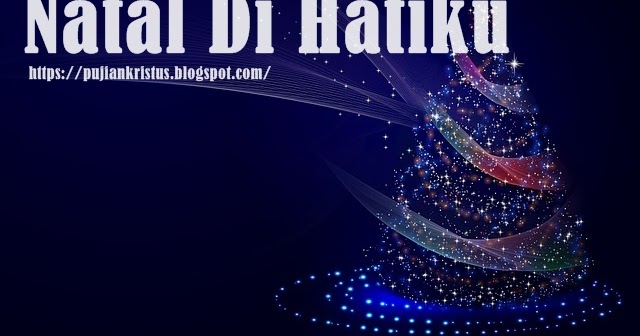 Lirik dan Kunci Gitar Lagu Natal Di Hatiku Pujian Kristus Lirik dan Kunci Gitar Lagu Natal Di Hatiku Pujian Kristus