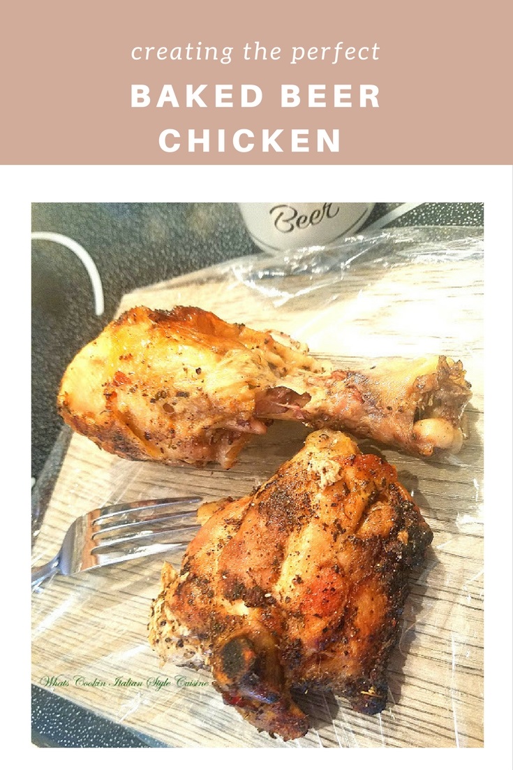 Baked Beer Chicken Legs and Thigh Beer baked chicken is chicken baked in the oven so crispy it tastes like it fried. The coating beer keeps the chicken juicy and tender.