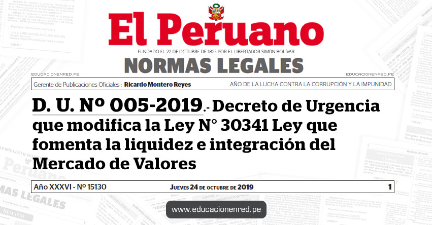 D. U. Nº 005-2019 - Decreto de Urgencia que modifica la Ley N° 30341 Ley que fomenta la liquidez e integración del Mercado de Valores D. U. Nº 005-2019 - Decreto de Urgencia que modifica la Ley N° 30341 Ley que fomenta la liquidez e integración del Mercado de Valores