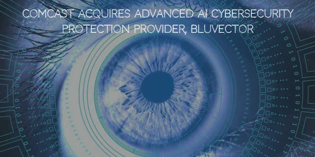 Comcast Acquires Advanced AI Cybersecurity Protection Provider, BluVector