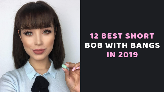 12 Best Short Bob With Bangs in 2019