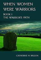 Image: When Women Were Warriors Book I: The Warrior's Path, by Catherine Wilson