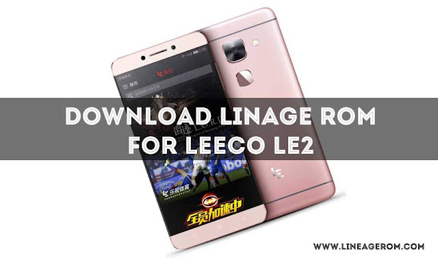 Download Linageos rom for LeEco Le2 [ Unofficial ]  