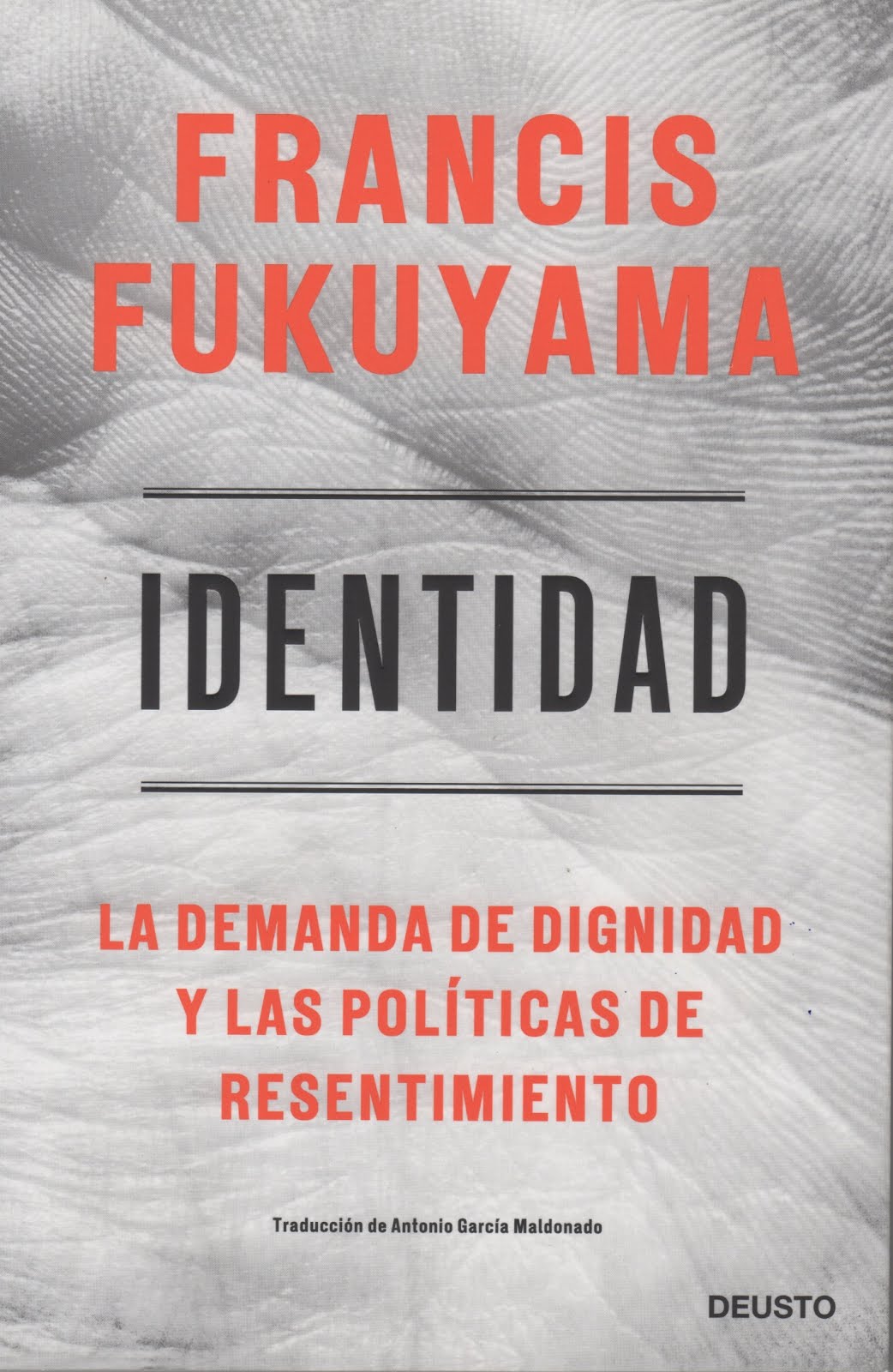 Francis Fukuyama (Identidad) La demanda de dignidad y las políticas de resentimiento
