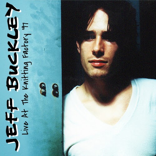 TheRightEarOfNash: The Mix Tapes: Jeff Buckley: Live At The Knitting