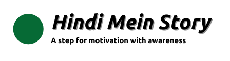 Hindi Mein Story - A step for motivation with awareness