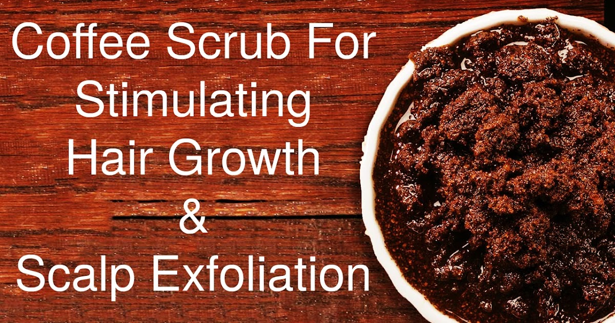 Coffee Scrub For Stimulating Hair Growth & Scalp Exfoliation
