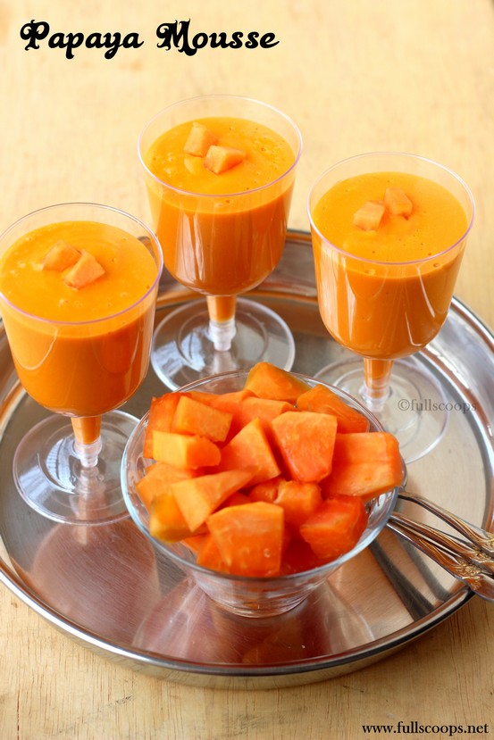 Papaya Mousse Full Scoops A food blog with easy,simple & tasty recipes!