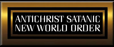 Antichrist Satanic New World Order Agenda