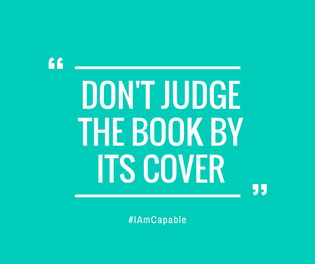 Don't judge the book by its cover - #IAmCapable - Incredible Opinions