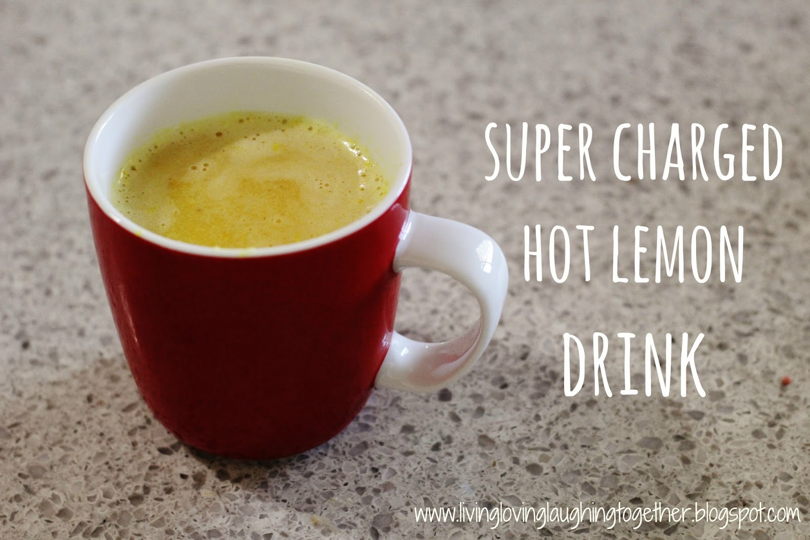living, loving, laughing... A Super Charged Hot Lemon Drink to Cure
